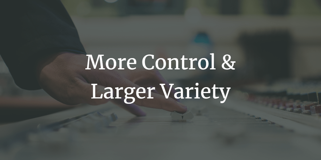 Investments Give You More Control & Larger Variety