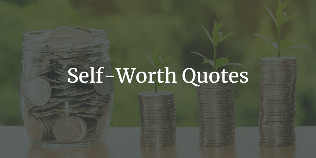 Quotes about Self-Worth